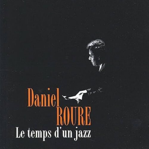 Daniel Roure ダニエル・ルールのアルバム「Le temps d'un jazz ジャズのひととき」